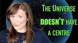 If the Universe is expanding, where is the centre?