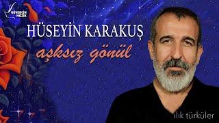 Hüseyin Karakuş - Aşksız Gönül [ Güvercin Müzik Official ©]