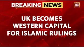 UK Becomes Western Capital for Islamic Rulings with 85 Sharia Courts | UK Breaking News