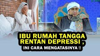 Ibu Rumah Tangga Rentan DEPRESSI , Ini Cara Mengatasinya SIMAK SAMPAI TUNTAS - Buya Yahya Menjawab