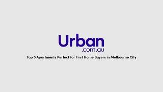 Urban's top 5 Melbourne property picks for first home buyers