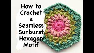 How to Crochet a Seamless Sunburst Hexagon (Hexie) Motif (without any pulls or gaps!)