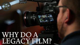 Why do a Legacy Film?