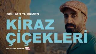 Kiraz Çiçekleri [Official Video | 4K]  - Gökhan Türkmen