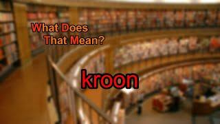 What does kroon mean?