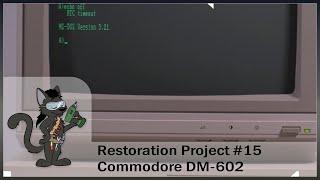 Restoration Project #15 - Commodore DM-602