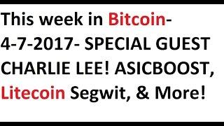 This week in Bitcoin- 4-7-2017- ASICBOOST, Litecoin Segwit, Charlie Lee shows up!