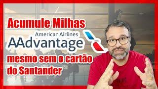 Milhas programa AAdvantage sem precisar do cartão do Santander