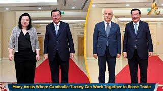 Many Areas Where Cambodia-Turkey Can Work Together to Boost Trade