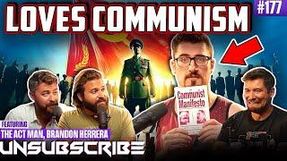 The Act Man Teaches Us About Communism | Unsubscribe Podcast Ep 177