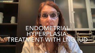 29) Endometrial Hyperplasia: Treatment with the LNG IUD (@dr_dervaitis)