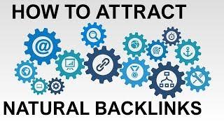How Can You Attract Natural Backlinks? This Is What I Do...