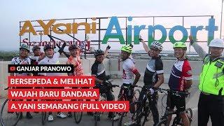 (Ganjar Pranowo Vlog) Bersepeda dan Melihat Wajah Baru Bandara Ahmad Yani Semarang