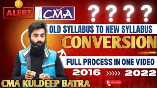 CMA Syllabus Conversation (Mandatory) | How To Convert 2016 to 2022 Syllabus | Full Process in Hindi