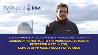 Inaugural Lecture : Matthew Hilton - School of Physics, Faculty of Science