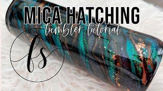 Mica Hatching Tumbler Tutorial