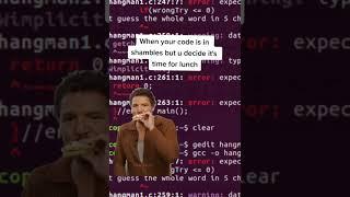 When the code is in shambles but its time for lunch...