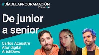 De junior a senior | Con Carlos Azaustre, Afor digital y AristiDevs | #diadelaprogramacion2024