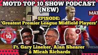 MOTD Top 10 Show | ‘Greatest PL Midfield Players’ Ft. Gary Lineker, Alan Shearer & Micah Richards