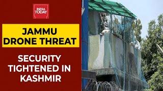 Security Tightened Around Vital Installations In Kashmir Amid Drones Threat | Breaking News