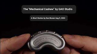 The "Mechanical Cashew Nut" Slider by GAO Studio - A Short Review by Dan Bruner Aug.9, 2023