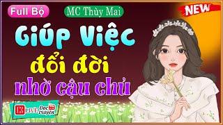 15 Phút Nghe #thanhmai Kể Chuyện Ngủ Ngon: Giúp Việc Đổi Đời và cái kết [Full] - Truyện thực tế hay