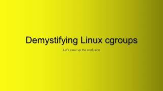 Demystifying Linux cgroups