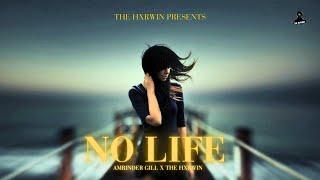 No Life - Amrinder Gill & The Hxrwin new punjabi song 2025