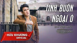 TÌNH BUỒN NGOẠI Ô (Cao Nhật Minh) - Hữu Khương | Lyrics Audio 2021