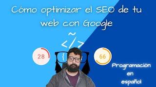 Cómo optimizar el SEO de tu web con Google