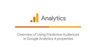 Overview of using Predictive Audiences in Google Analytics properties