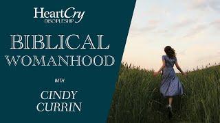 Biblical Womanhood | Lesson 1 | Cindy Currin