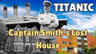 Titanic | Can We Find Captain Smith's Home Today?