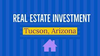 Real Estate Investment in Tucson, Arizona