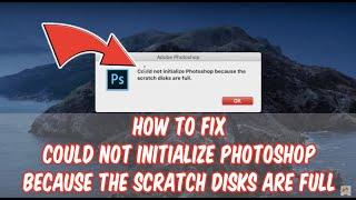 How to Fix Could not initialize Photoshop Scratch Disks Full Can't Open on MacOS