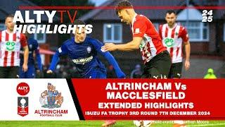 ALTRINCHAM Vs MACCLESFIELD | Extended Match Highlights | FA Trophy 3rd Round |  07/12/2024