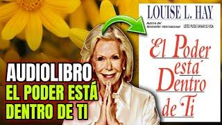 Audiolibro EL PODER ESTÁ DENTRO DE TI de Louise Hay en Castellano - Español completo