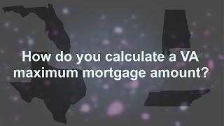 How do you calculate a VA maximum mortgage amount?