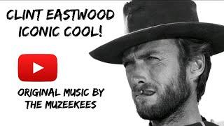 Clint Eastwood - Iconic Cool! Original music by The Muzeekees #clinteastwood #icon