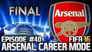 FIFA 16: ARSENAL CAREER MODE #40 - CHAMPIONS LEAGUE FINAL!