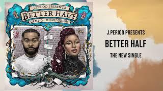 J.PERIOD Presents "Better Half" featuring Mumu Fresh & CAMP [Animated Trailer]