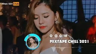 MIXTAPE - Anh đếch cần gì ngoài em -Mixtape 2021 Chill ke