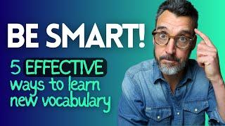 5 SMART WAYS to learn English vocabulary.