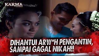 Tabrak Pengantin di Hari Pernikahannya, Arw*hnya Ga Tenang! I Karma The Series Malam Eps 97 FULL