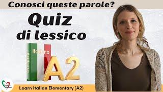 Learn Italian Elementary (A2): Conosci queste parole? Quiz di lessico