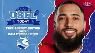 USFL TODAY - FREE AGENCY EDITION with  guest NEW ORLEANS BREAKERS WR, CAM ECHOLS-LUPER