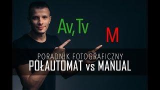 Tryb MANUALNY vs tryby PÓŁAUTOMATYCZNE