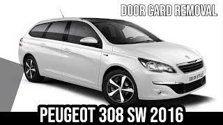 How to remove the door panel Peugeot 308 SW 2016