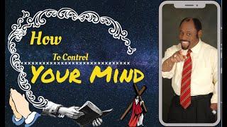 Taking Control Of Your Mind! [MUST WATCH] By Dr Myles Munroe | Edmar Mac