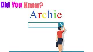Did You Know? Archie Search Engine || FACTS || TRIVIA
